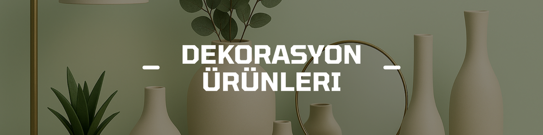 Dekorasyon Ürünleri